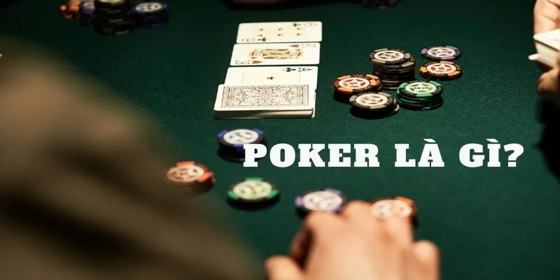 Poker Là Gì? Top 1 Lý Do Khiến Trò Chơi Này Được Yêu Thích