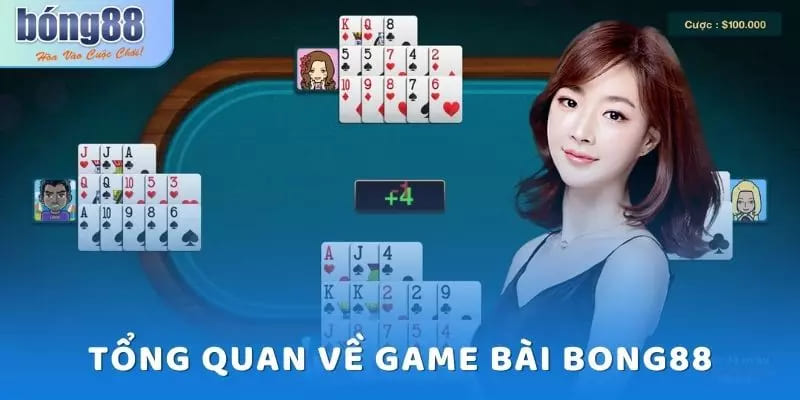 Tổng quan về game bài Bong88