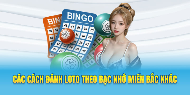 Các cách đánh lô tô theo bạc nhớ miền Bắc