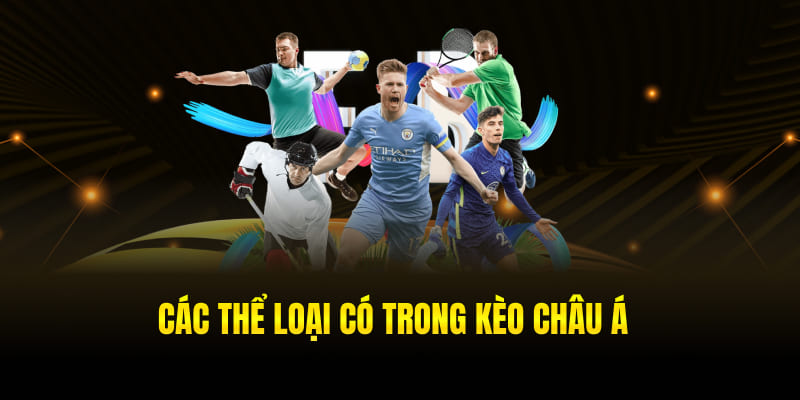 Các thể loại có trong kèo châu Á