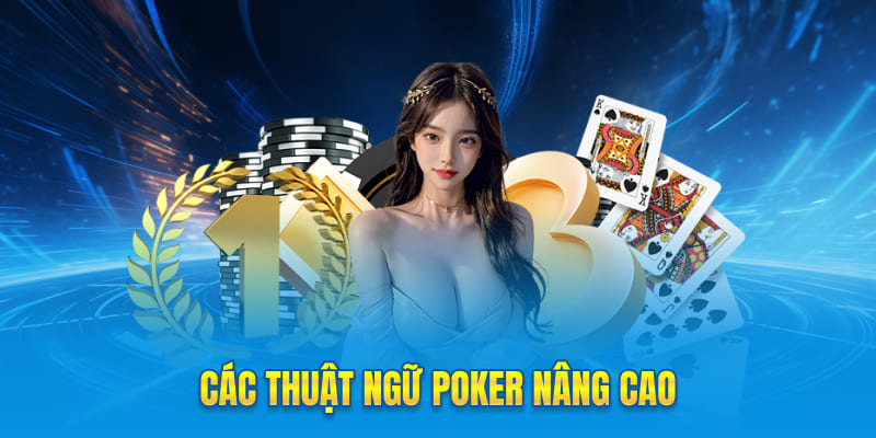 Các thuật ngữ Poker nâng cao