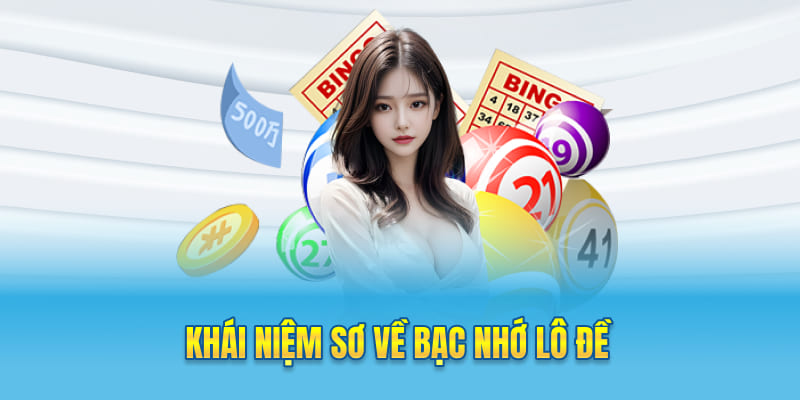 Khái niệm sơ về bạc nhớ lô đề